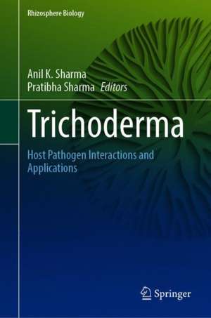 Trichoderma: Host Pathogen Interactions and Applications de Anil K. Sharma