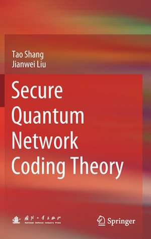 Secure Quantum Network Coding Theory de Tao Shang