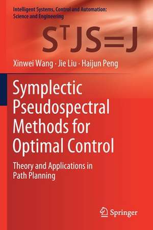 Symplectic Pseudospectral Methods for Optimal Control: Theory and Applications in Path Planning de Xinwei Wang