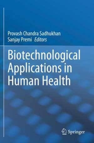 Biotechnological Applications in Human Health de Provash Chandra Sadhukhan