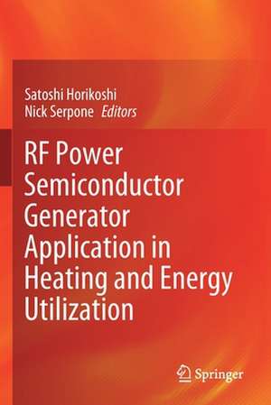 RF Power Semiconductor Generator Application in Heating and Energy Utilization de Satoshi Horikoshi