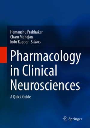 Pharmacology in Clinical Neurosciences: A Quick Guide de Hemanshu Prabhakar