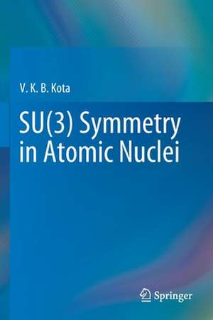 SU(3) Symmetry in Atomic Nuclei de V. K. B. Kota