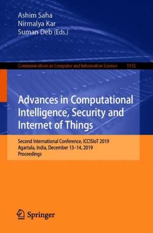 Advances in Computational Intelligence, Security and Internet of Things: Second International Conference, ICCISIoT 2019, Agartala, India, December 13–14, 2019, Proceedings de Ashim Saha