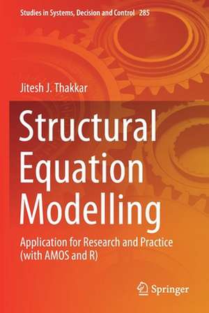 Structural Equation Modelling: Application for Research and Practice (with AMOS and R) de Jitesh J. Thakkar