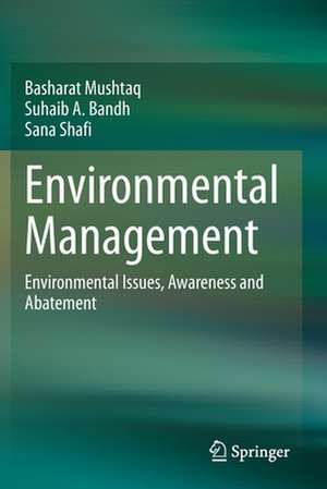 Environmental Management: Environmental Issues, Awareness and Abatement de Basharat Mushtaq