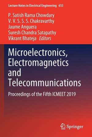 Microelectronics, Electromagnetics and Telecommunications: Proceedings of the Fifth ICMEET 2019 de P. Satish Rama Chowdary