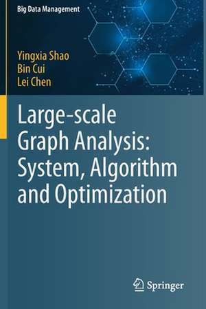 Large-scale Graph Analysis: System, Algorithm and Optimization de Yingxia Shao