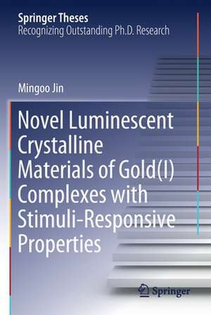 Novel Luminescent Crystalline Materials of Gold(I) Complexes with Stimuli-Responsive Properties de Mingoo Jin