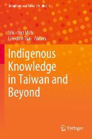 Indigenous Knowledge in Taiwan and Beyond de Shu-Mei Shih