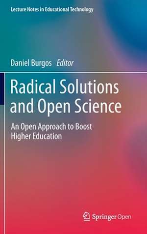 Radical Solutions and Open Science: An Open Approach to Boost Higher Education de Daniel Burgos