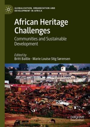 African Heritage Challenges: Communities and Sustainable Development de Britt Baillie