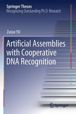 Artificial Assemblies with Cooperative DNA Recognition de Zutao YU