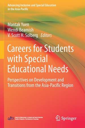 Careers for Students with Special Educational Needs: Perspectives on Development and Transitions from the Asia-Pacific Region de Mantak Yuen