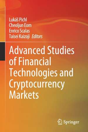 Advanced Studies of Financial Technologies and Cryptocurrency Markets de Lukáš Pichl