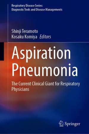 Aspiration Pneumonia: The Current Clinical Giant for Respiratory Physicians de Shinji Teramoto