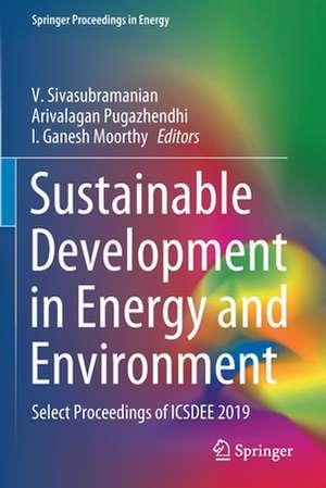 Sustainable Development in Energy and Environment: Select Proceedings of ICSDEE 2019 de V. Sivasubramanian