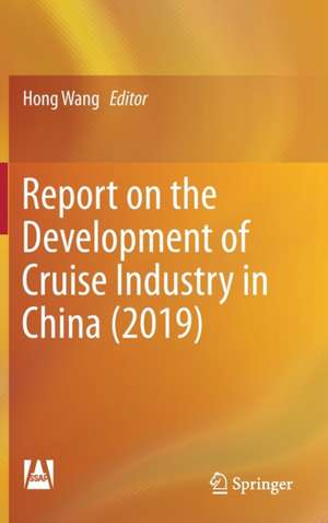 Report on the Development of Cruise Industry in China (2019) de Hong Wang