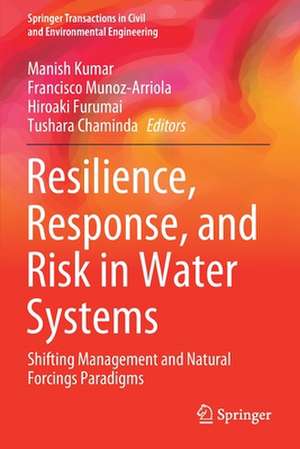 Resilience, Response, and Risk in Water Systems: Shifting Management and Natural Forcings Paradigms de Manish Kumar