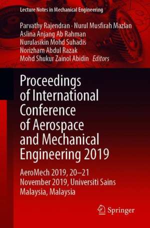 Proceedings of International Conference of Aerospace and Mechanical Engineering 2019: AeroMech 2019, 20–21 November 2019, Universiti Sains Malaysia, Malaysia de Parvathy Rajendran