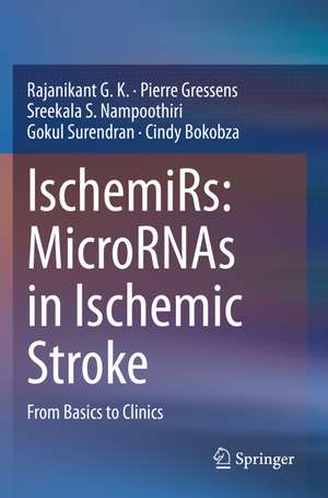 IschemiRs: MicroRNAs in Ischemic Stroke: From Basics to Clinics de Rajanikant G. K.