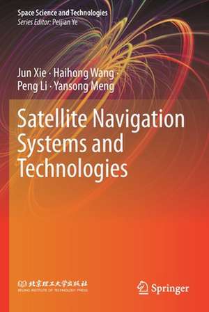 Satellite Navigation Systems and Technologies de Jun Xie