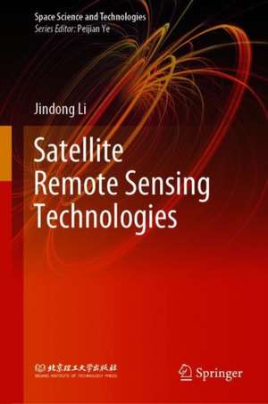 Satellite Remote Sensing Technologies de Jindong Li