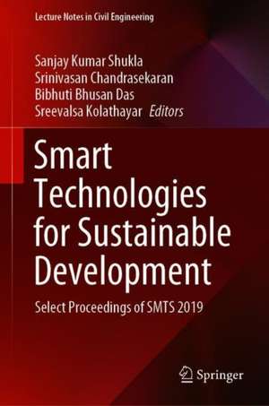 Smart Technologies for Sustainable Development: Select Proceedings of SMTS 2019 de Sanjay Kumar Shukla