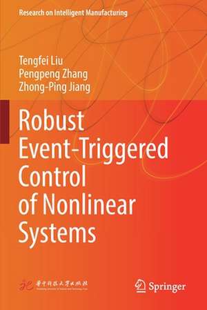 Robust Event-Triggered Control of Nonlinear Systems de Tengfei Liu