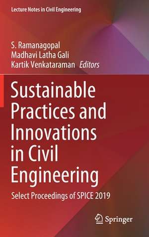 Sustainable Practices and Innovations in Civil Engineering: Select Proceedings of SPICE 2019 de S. Ramanagopal