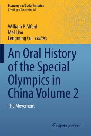 An Oral History of the Special Olympics in China Volume 2: The Movement de William P. Alford