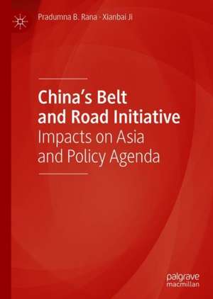 China’s Belt and Road Initiative: Impacts on Asia and Policy Agenda de Pradumna B. Rana