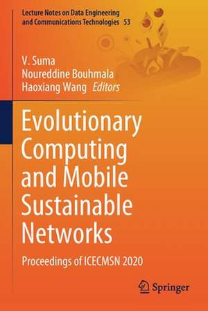 Evolutionary Computing and Mobile Sustainable Networks: Proceedings of ICECMSN 2020 de V. Suma