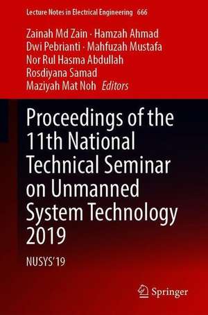 Proceedings of the 11th National Technical Seminar on Unmanned System Technology 2019: NUSYS'19 de Zainah Md Zain