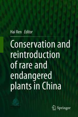 Conservation and Reintroduction of Rare and Endangered Plants in China de Hai Ren