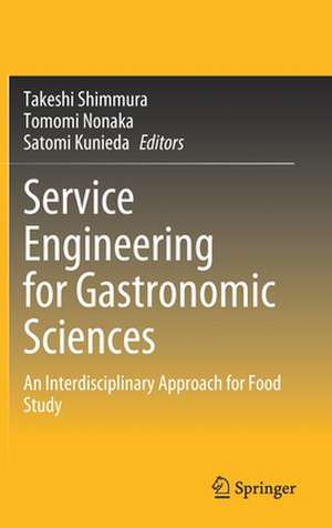 Service Engineering for Gastronomic Sciences: An Interdisciplinary Approach for Food Study de Takeshi Shimmura