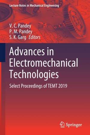 Advances in Electromechanical Technologies: Select Proceedings of TEMT 2019 de V. C. Pandey