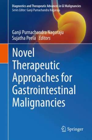 Novel therapeutic approaches for gastrointestinal malignancies de Ganji Purnachandra Nagaraju