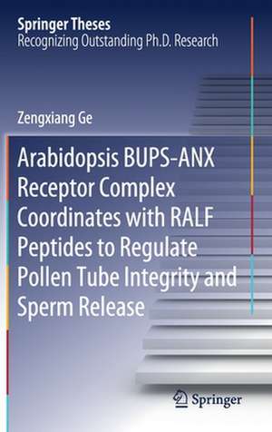 Arabidopsis BUPS-ANX Receptor Complex Coordinates with RALF Peptides to Regulate Pollen Tube Integrity and Sperm Release de Zengxiang Ge