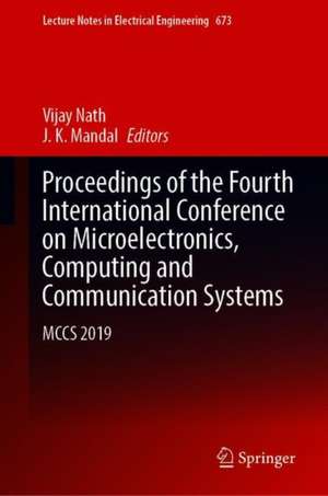 Proceedings of the Fourth International Conference on Microelectronics, Computing and Communication Systems: MCCS 2019 de Vijay Nath