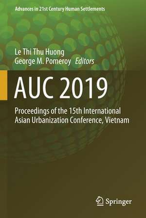 AUC 2019: Proceedings of the 15th International Asian Urbanization Conference, Vietnam de Le Thi Thu Huong