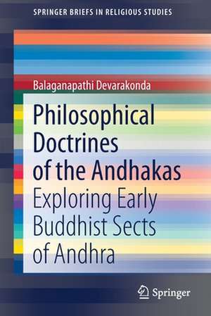 Philosophical Doctrines of the Andhakas: Exploring Early Buddhist Sects of Andhra de Balaganapathi Devarakonda