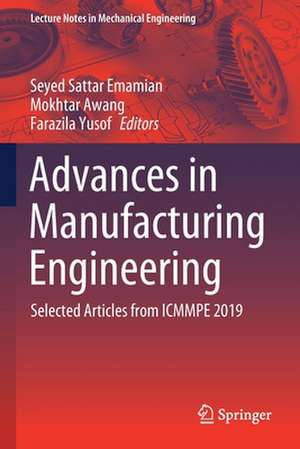 Advances in Manufacturing Engineering: Selected articles from ICMMPE 2019 de Seyed Sattar Emamian