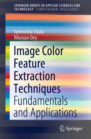 Image Color Feature Extraction Techniques: Fundamentals and Applications de Jyotismita Chaki