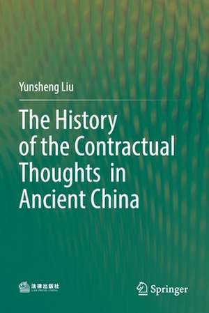 The History of the Contractual Thoughts in Ancient China de Yunsheng Liu