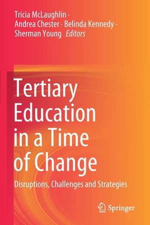 Tertiary Education in a Time of Change: Disruptions, Challenges and Strategies de Tricia McLaughlin