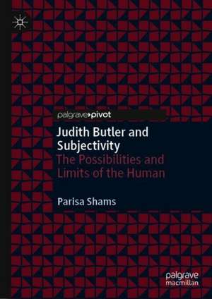 Judith Butler and Subjectivity: The Possibilities and Limits of the Human de Parisa Shams