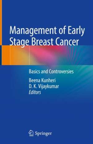 Management of Early Stage Breast Cancer: Basics and Controversies de Beena Kunheri