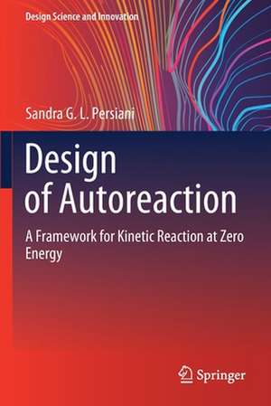 Design of Autoreaction: A Framework for Kinetic Reaction at Zero Energy de Sandra G.L. Persiani