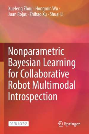 Nonparametric Bayesian Learning for Collaborative Robot Multimodal Introspection de Xuefeng Zhou